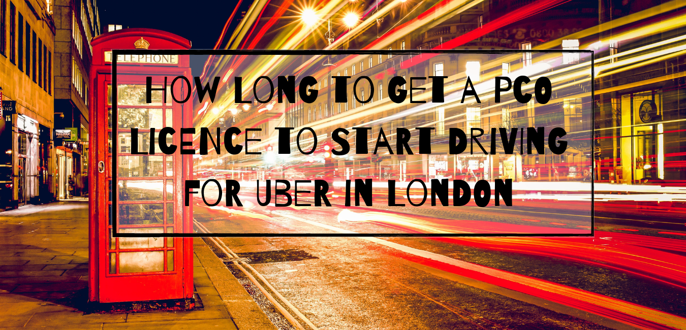 How Long to Get a PCO Licence and Start Driving for Uber in London