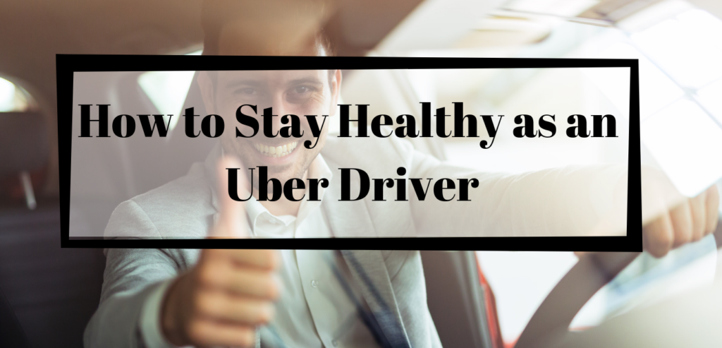 how to stay healthy as an uber driver