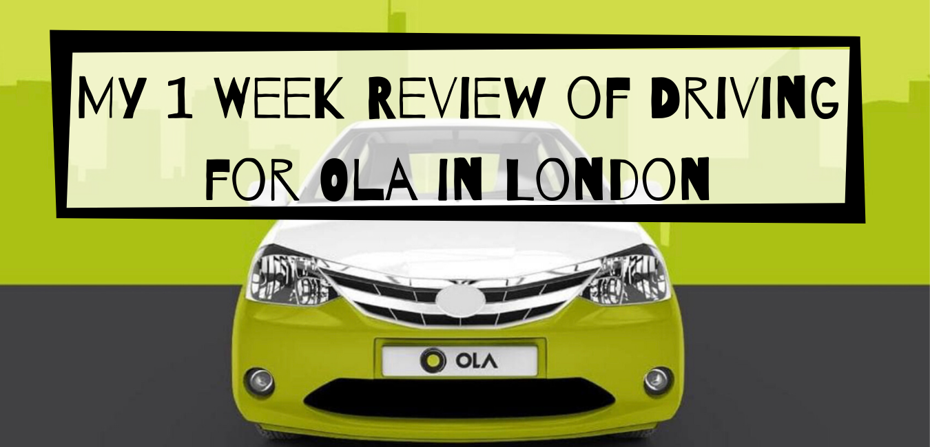 My 1 Week Review of Driving for Ola in London