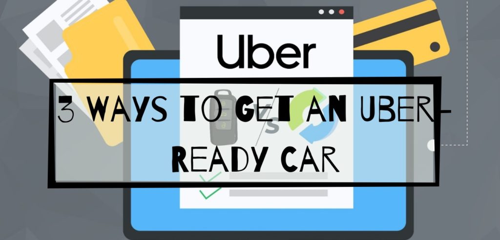 3 ways to get an uber ready car